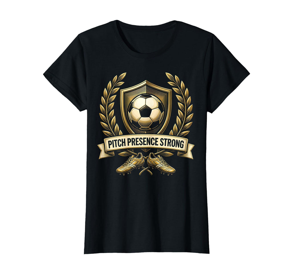 Pitch Presence Strong Soccer T-Shirt - Graphic Print Unisex - T-Shirt, Sweatshirt, Hoodie