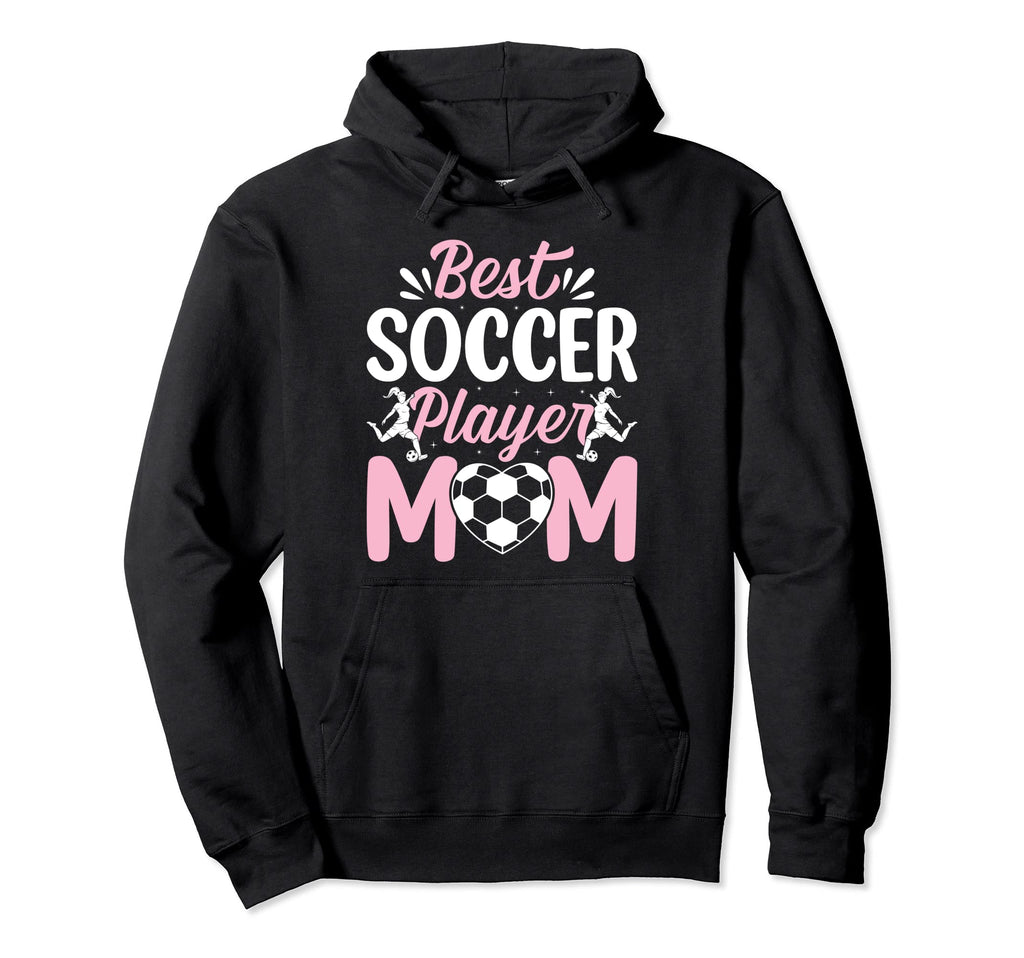 Best Soccer Player Mom Soccer Lover Hoodie - Custom Art Print Men Women - T-Shirt, Sweatshirt, Hoodie