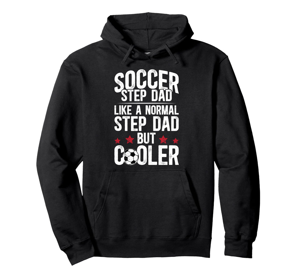 Soccer Step Dad Soccer Player Hoodie - Custom Art Print Men Women - T-Shirt, Sweatshirt, Hoodie