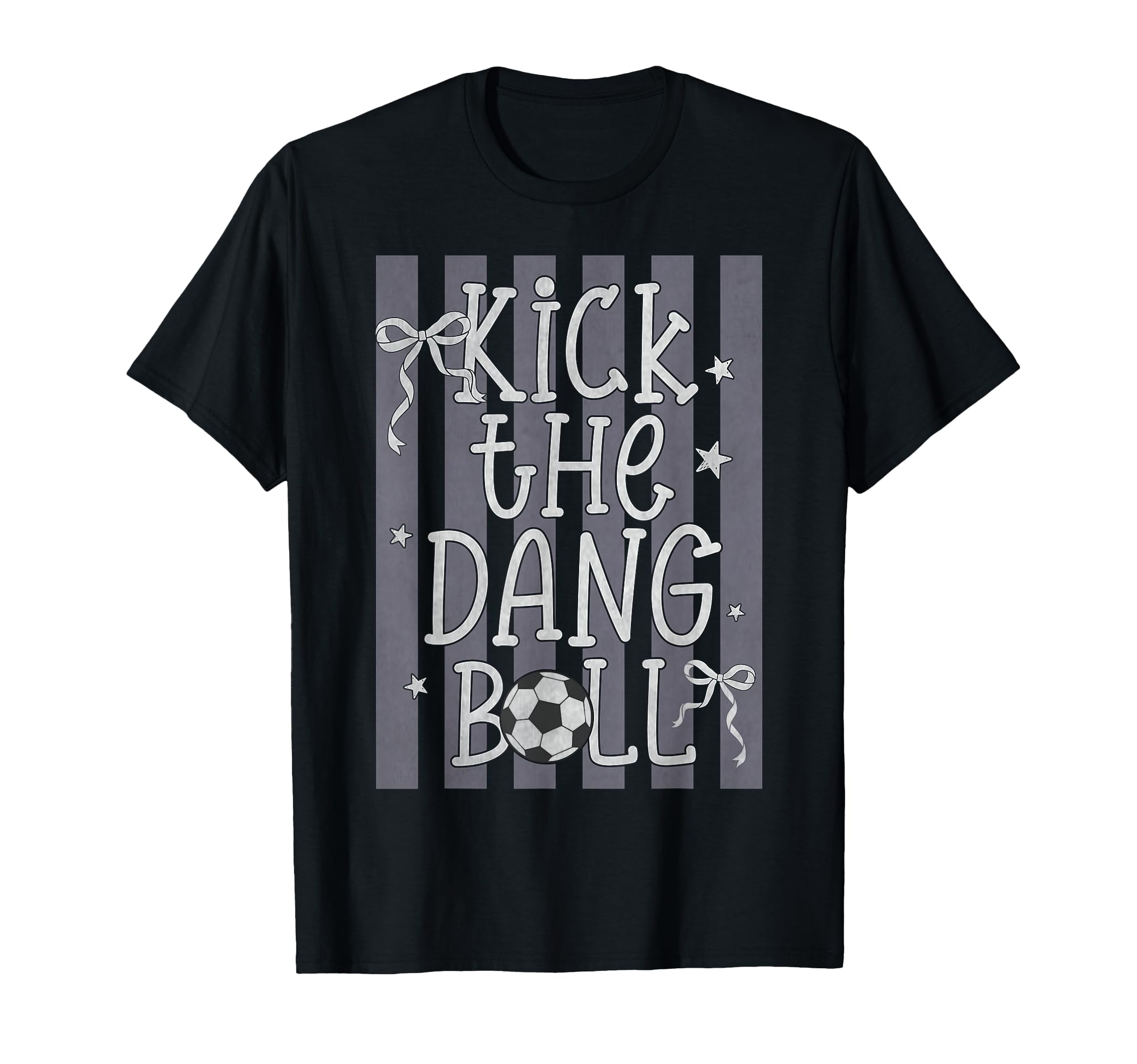 Kick Dang Ball Funny Soccer Game Day T-Shirt - Trendy Graphic Men Women - T-Shirt, Sweatshirt, Hoodie