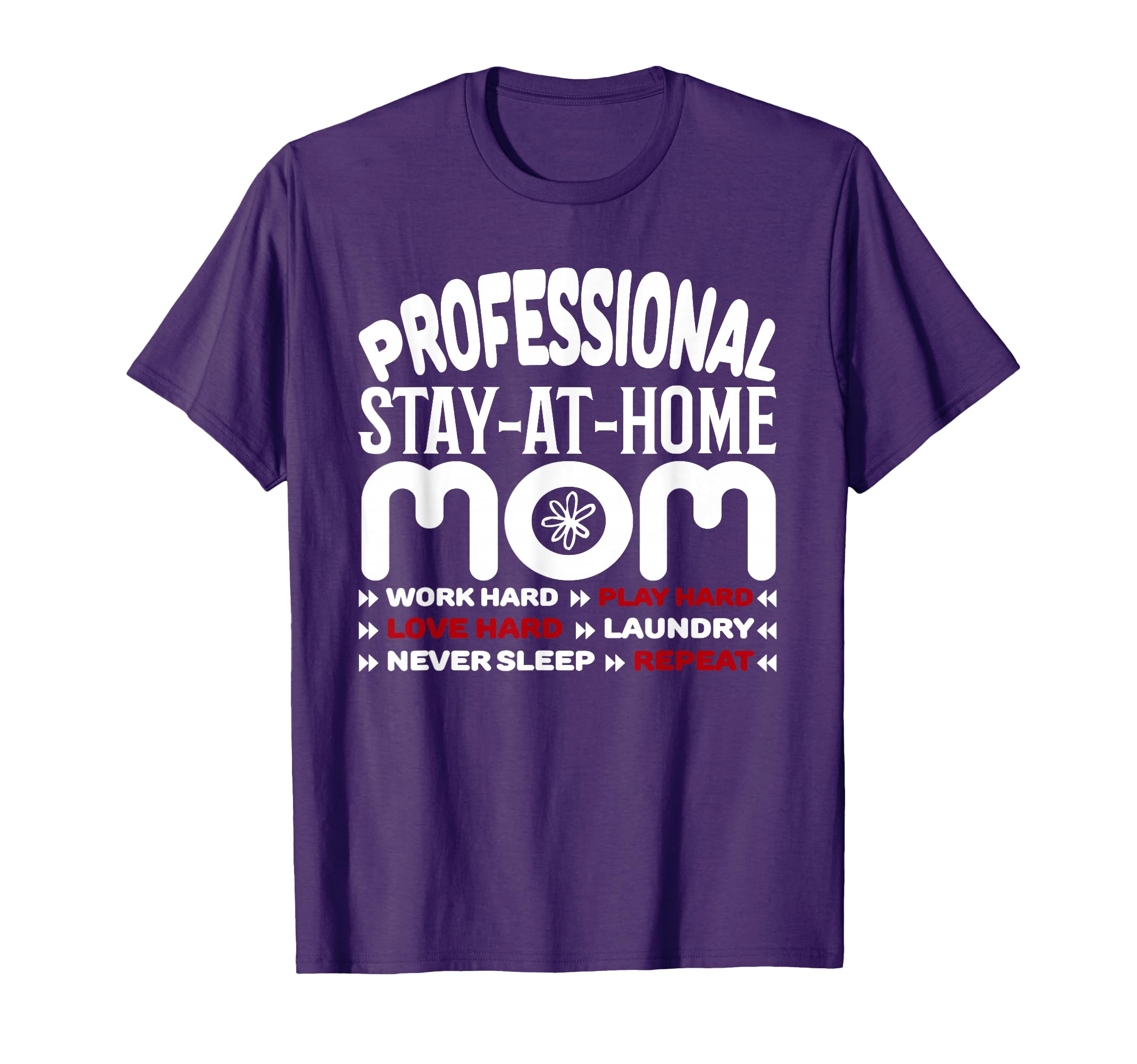 Mom Life Professional Stay Home T-Shirt - Casual Everyday Wear Men Women - T-Shirt, Sweatshirt, Hoodie