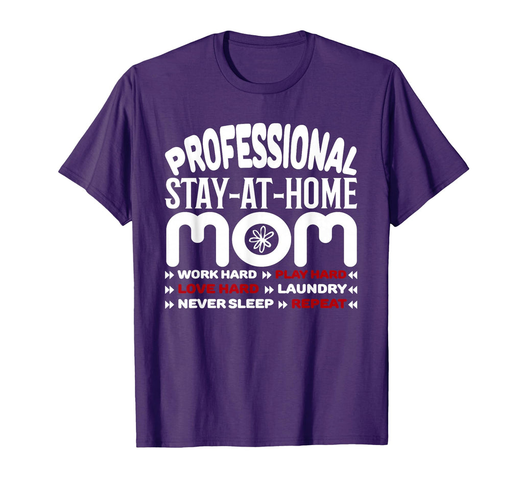 Mom Life Professional Stay Home Mom T-Shirt - Streetwear Style Men Women - T-Shirt, Sweatshirt, Hoodie