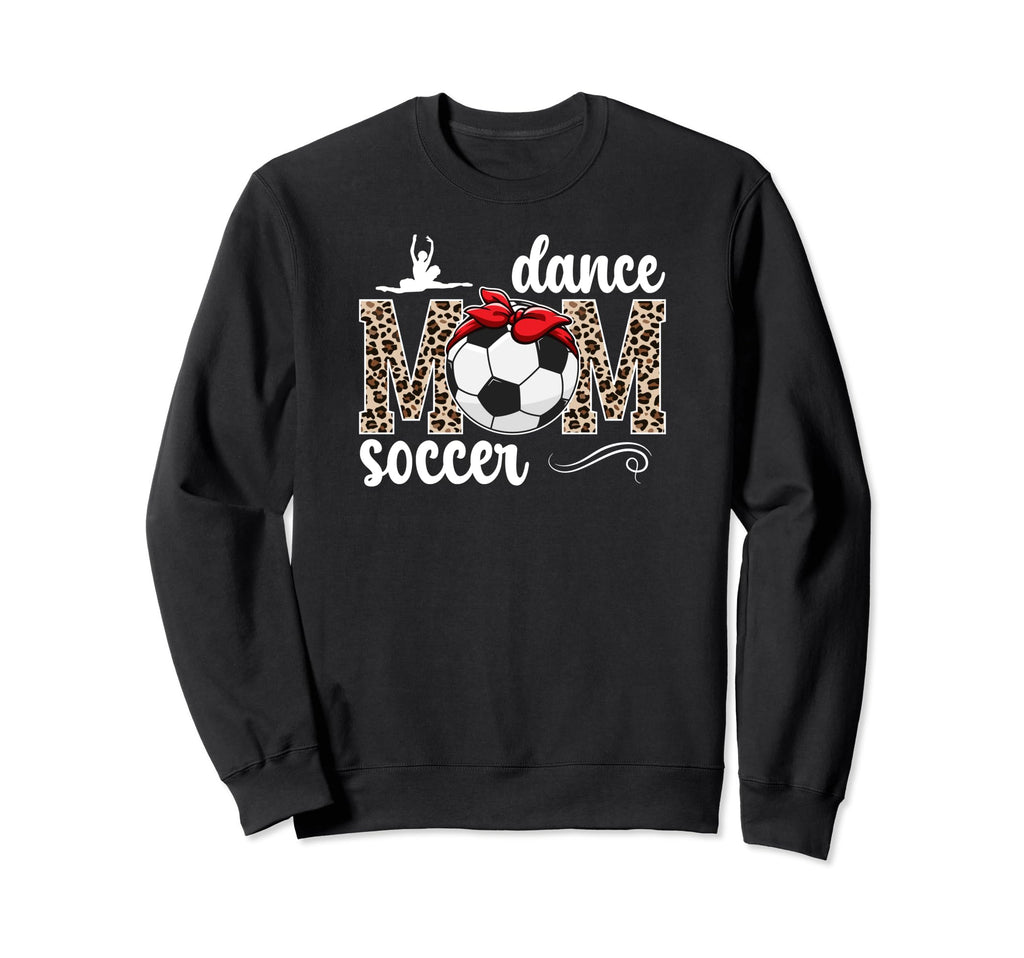 Dance And Soccer Mom Leopard Soccer Sweatshirt - Trendy Graphic Unisex - T-Shirt, Sweatshirt, Hoodie