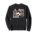 Dance And Soccer Mom Leopard Soccer Sweatshirt - Trendy Graphic Unisex - T-Shirt, Sweatshirt, Hoodie