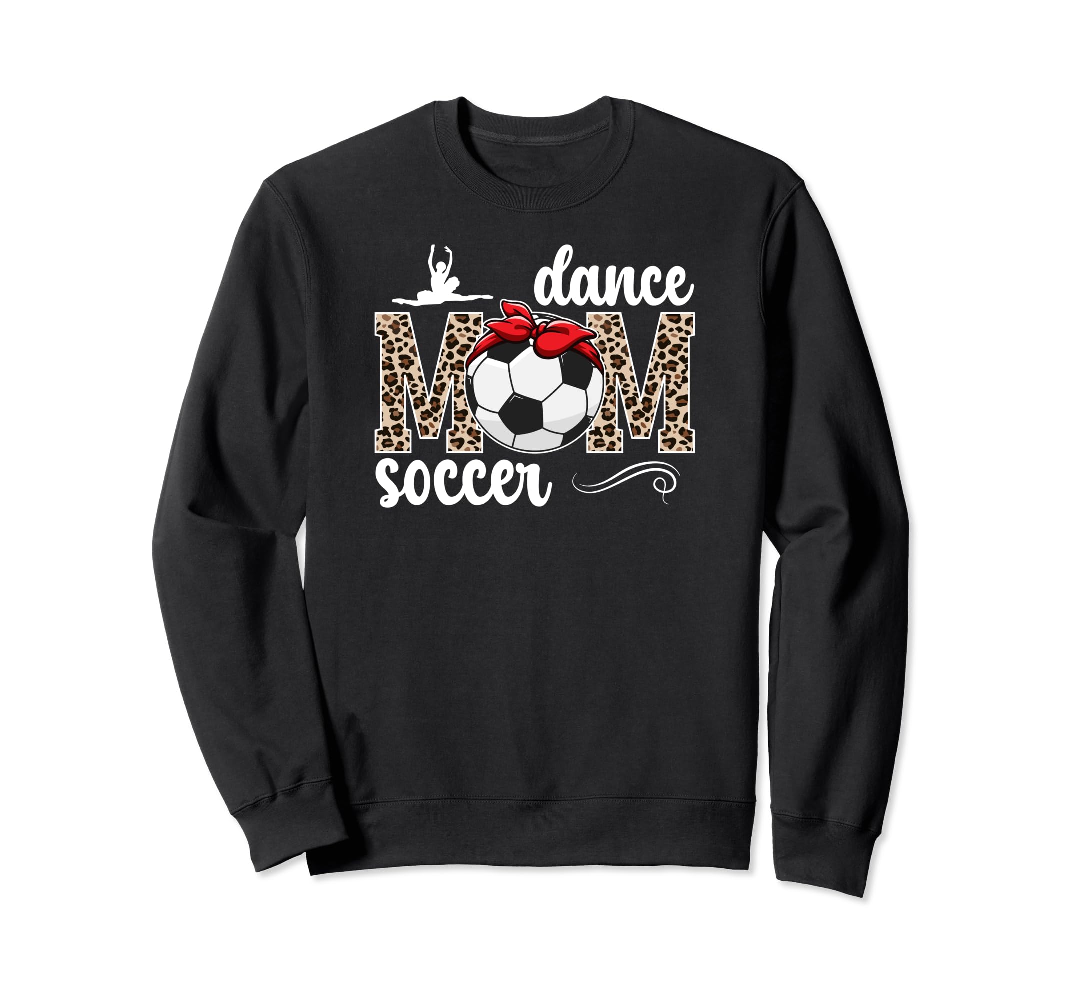 Dance And Soccer Mom Leopard Soccer Sweatshirt - Trendy Graphic Unisex - T-Shirt, Sweatshirt, Hoodie