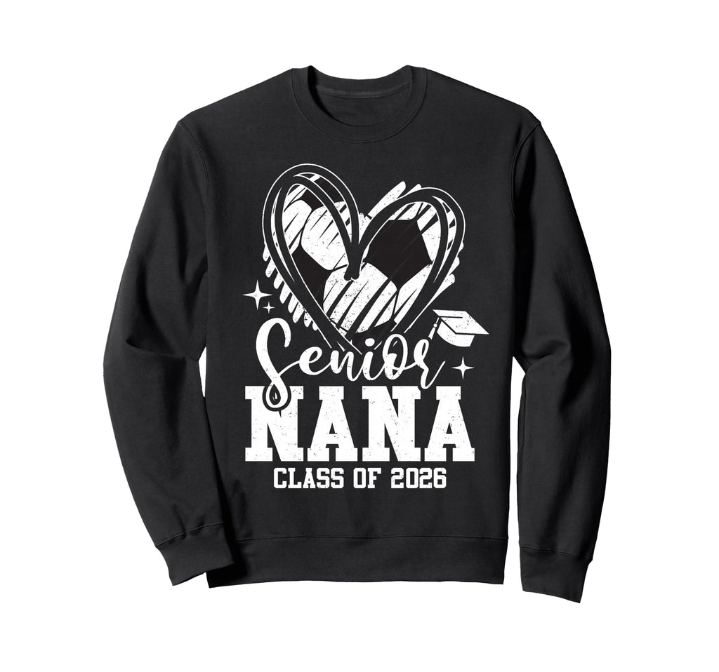Senior Nana Class 2026 Soccer Sweatshirt - Trendy Graphic for Adults - T-Shirt, Sweatshirt, Hoodie