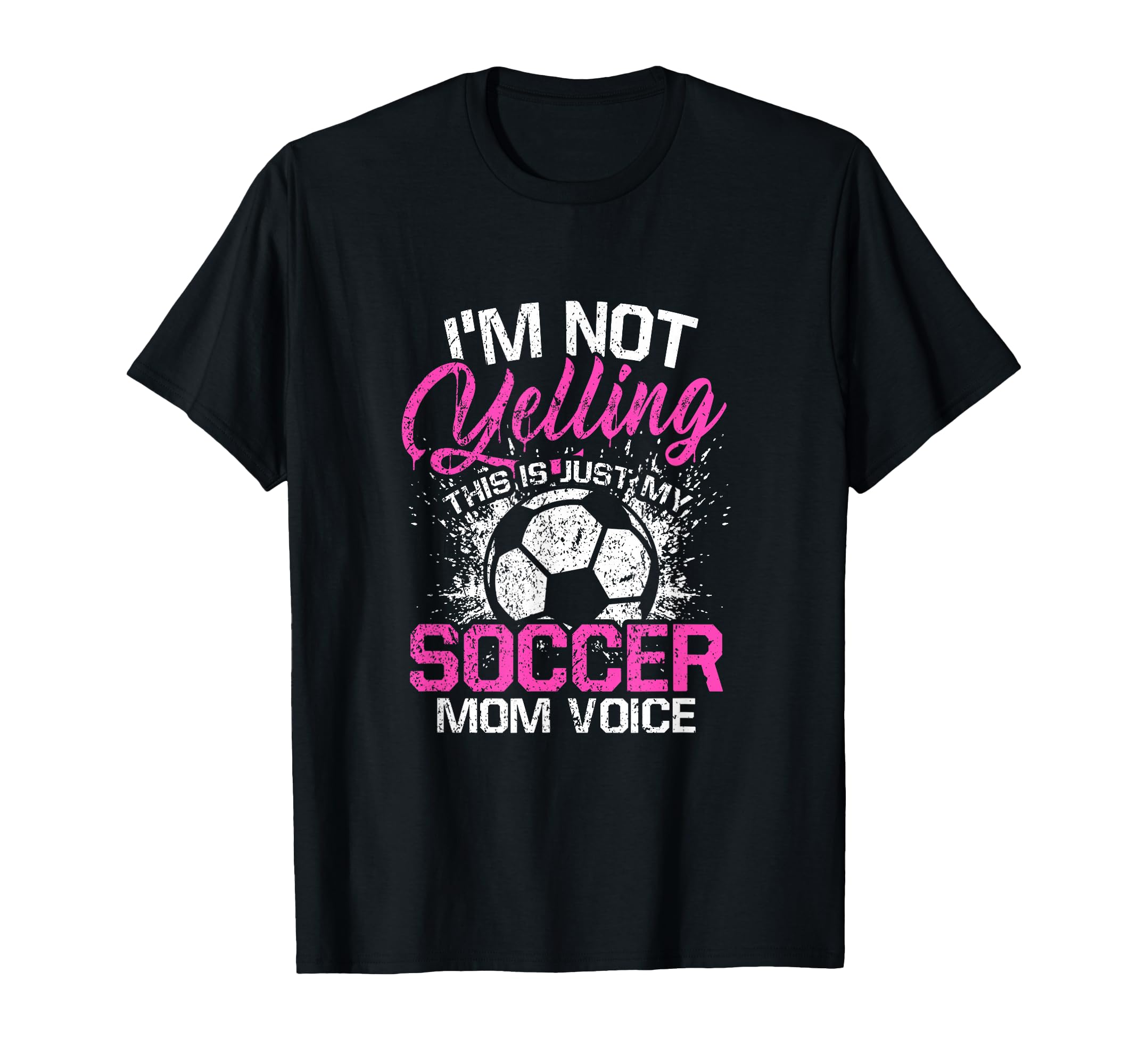 Im Not Yelling This Is Just My Soccer T-Shirt - Fun Novelty Design Unisex - T-Shirt, Sweatshirt, Hoodie