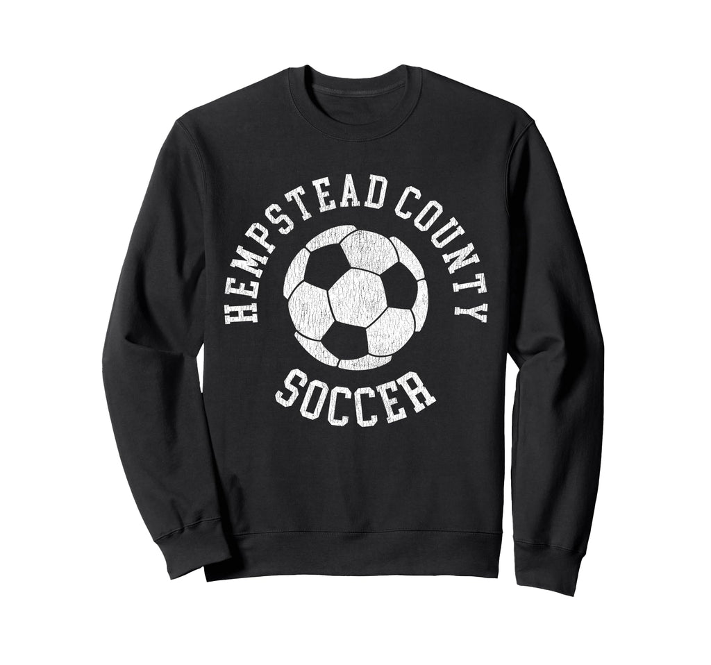 Hempstead County Soccer Distressed 90S Sweatshirt - Novelty Apparel Unisex - T-Shirt, Sweatshirt, Hoodie