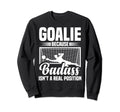 Soccer Goalkeeper Isn T Real Sweatshirt - Fun Novelty Design Men Women - T-Shirt, Sweatshirt, Hoodie