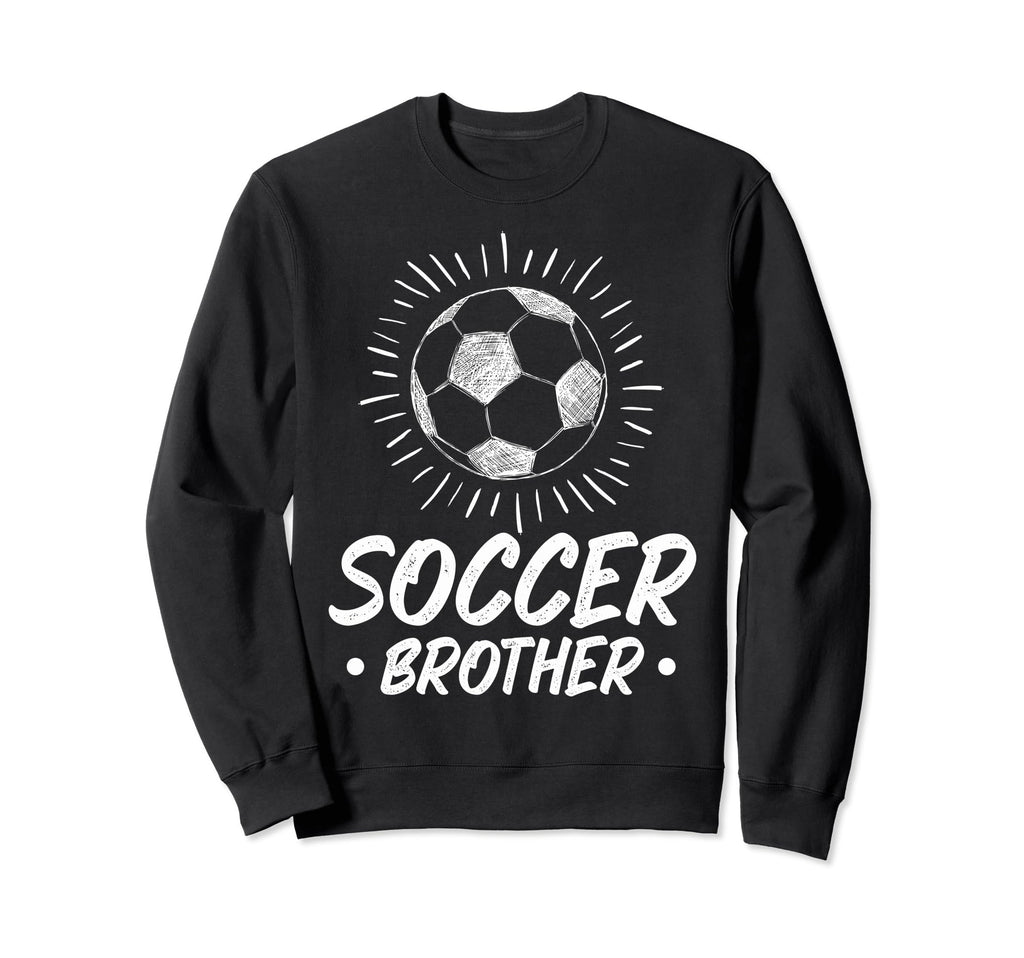 Soccer Brother Soccer Fans Brother Sweatshirt - Custom Art Print Men Women - T-Shirt, Sweatshirt, Hoodie