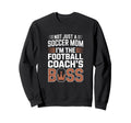 Not Just Soccer Mom Football Sweatshirt - Fun Novelty Design for Adults - T-Shirt, Sweatshirt, Hoodie