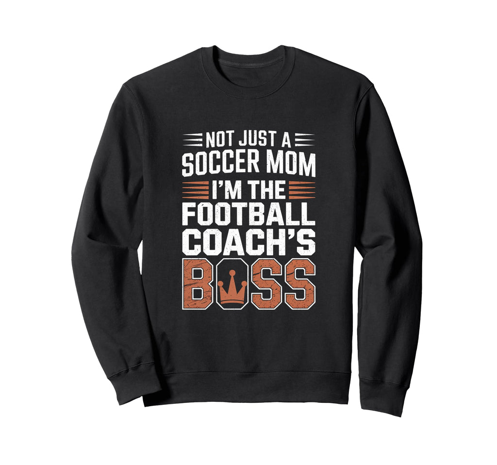 Not Just Soccer Mom Football Sweatshirt - Fun Novelty Design Men Women - T-Shirt, Sweatshirt, Hoodie