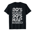 80S Made 90S Rap Raised Old School T-Shirt - Aesthetic Graphic Men Women - T-Shirt, Sweatshirt, Hoodie