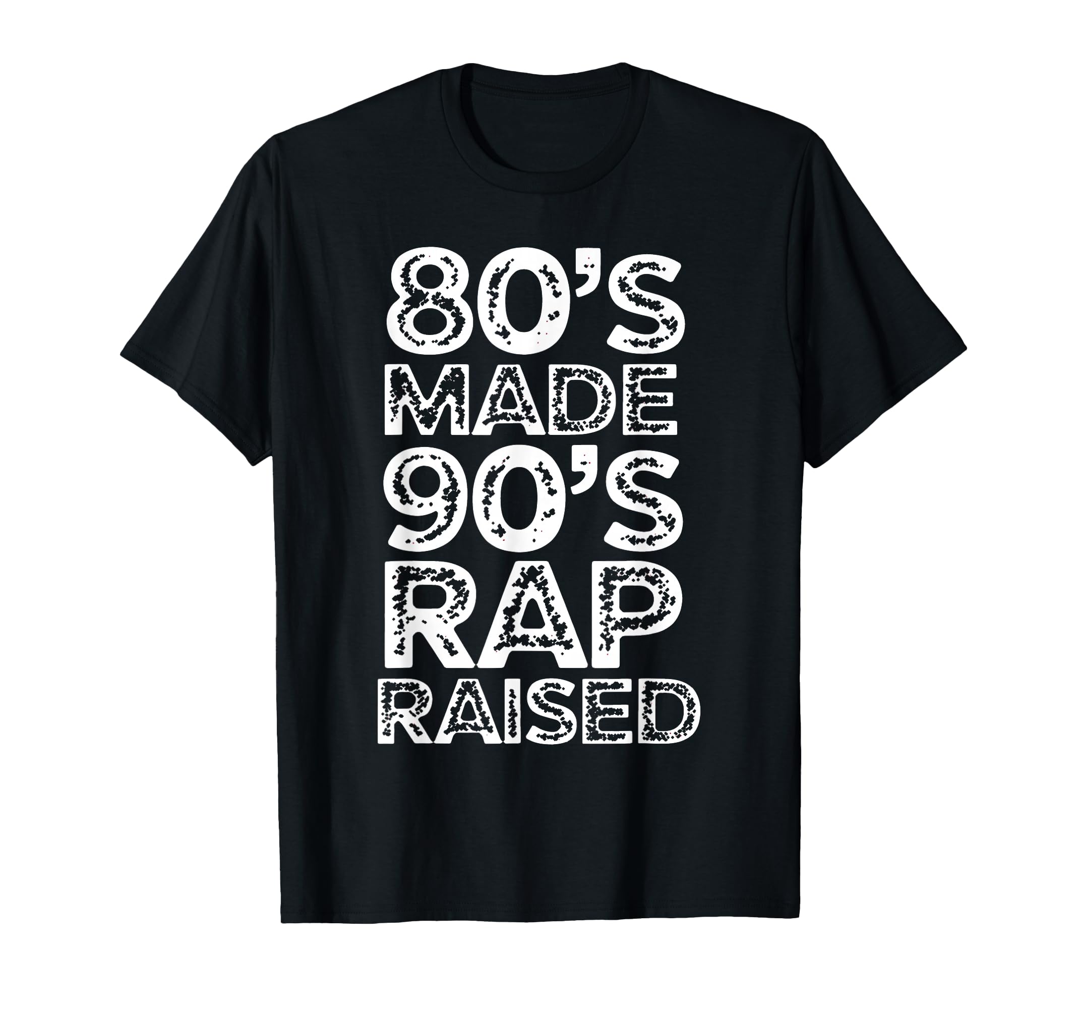 80S Made 90S Rap Raised Old School T-Shirt - Aesthetic Graphic Men Women - T-Shirt, Sweatshirt, Hoodie
