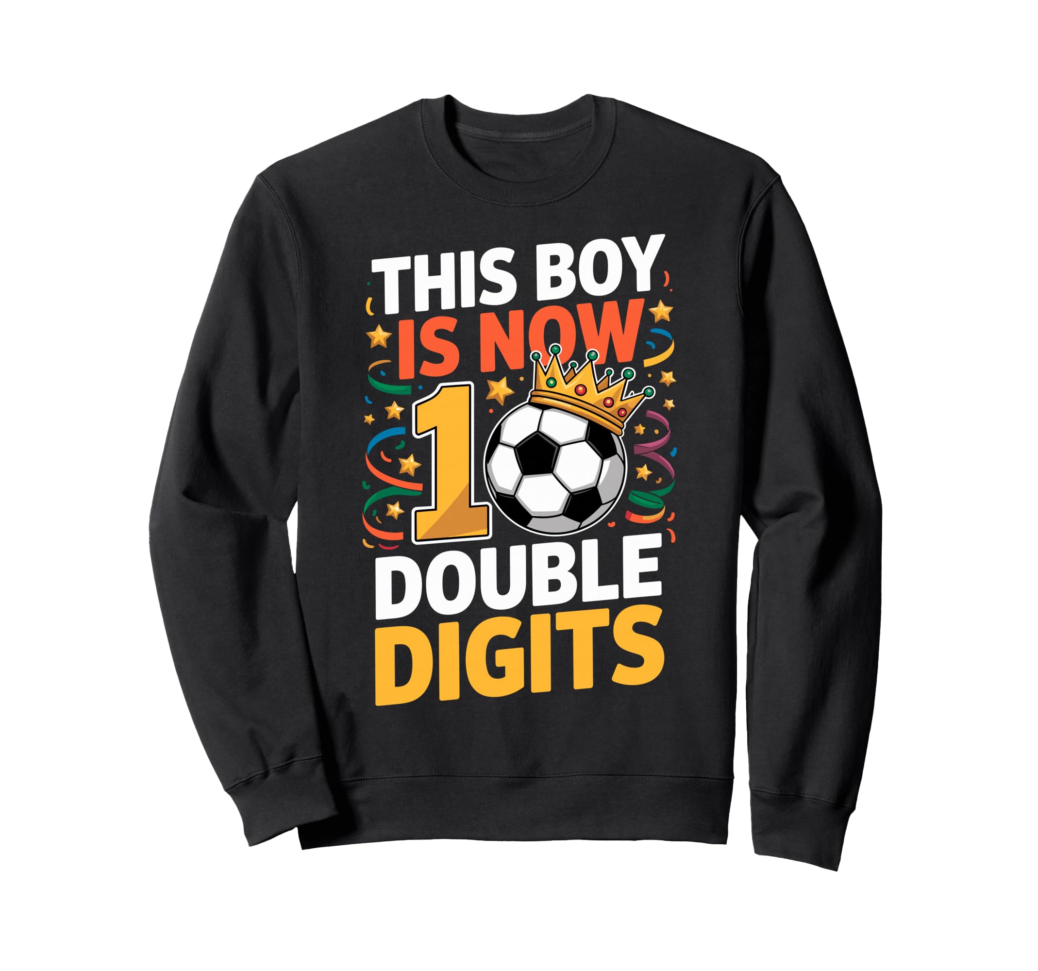 This Is Now Double Digits 10Th Sweatshirt - Fun Novelty Design Unisex - T-Shirt, Sweatshirt, Hoodie