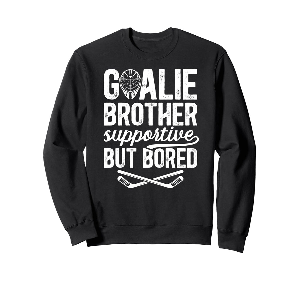 Hockey Goalie Brother Supportive Sweatshirt - Minimalist Print Men Women - T-Shirt, Sweatshirt, Hoodie
