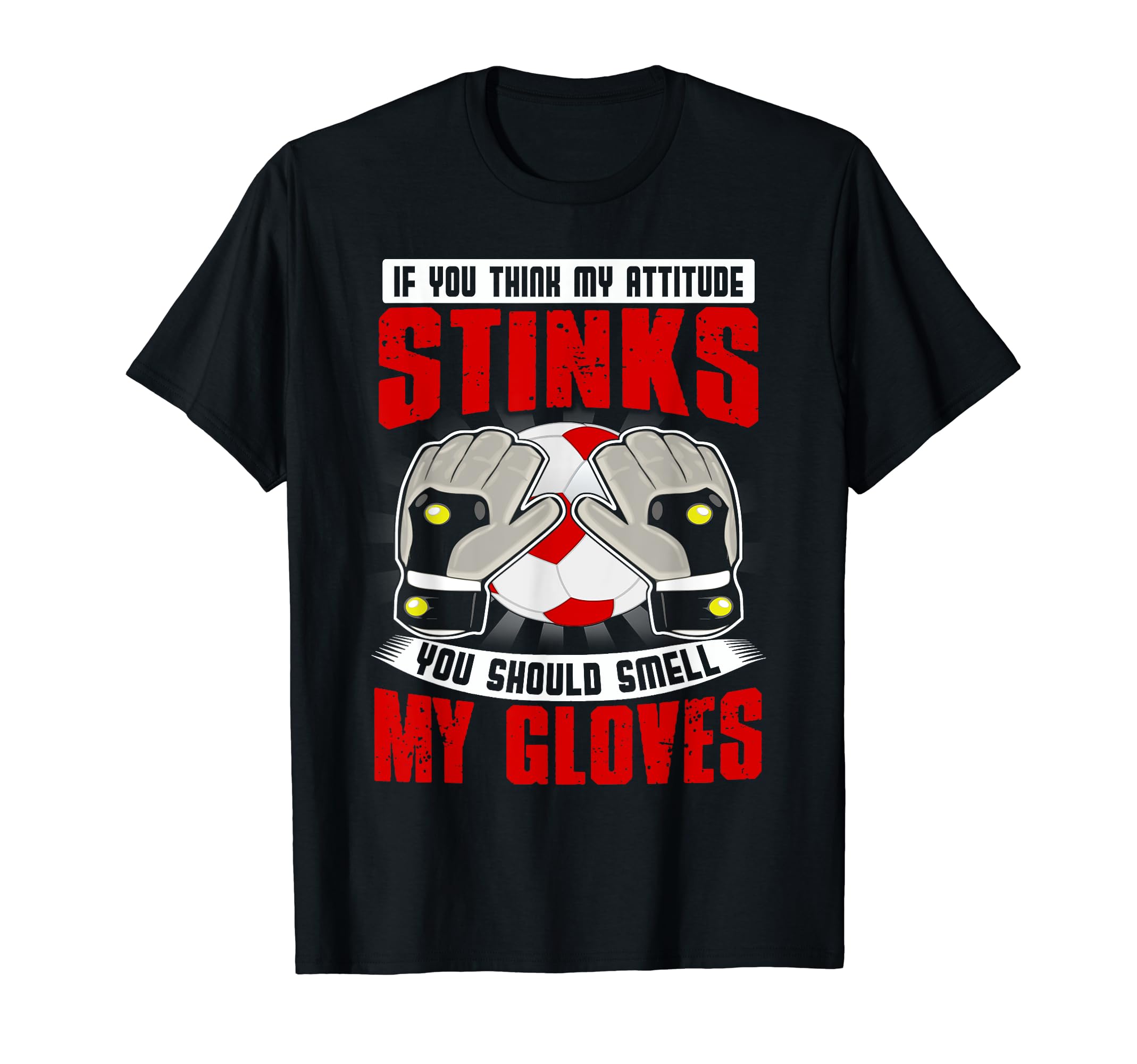 Funny Soccer Gift Smell My Gloves Joke T-Shirt - Aesthetic Graphic Unisex - T-Shirt, Sweatshirt, Hoodie