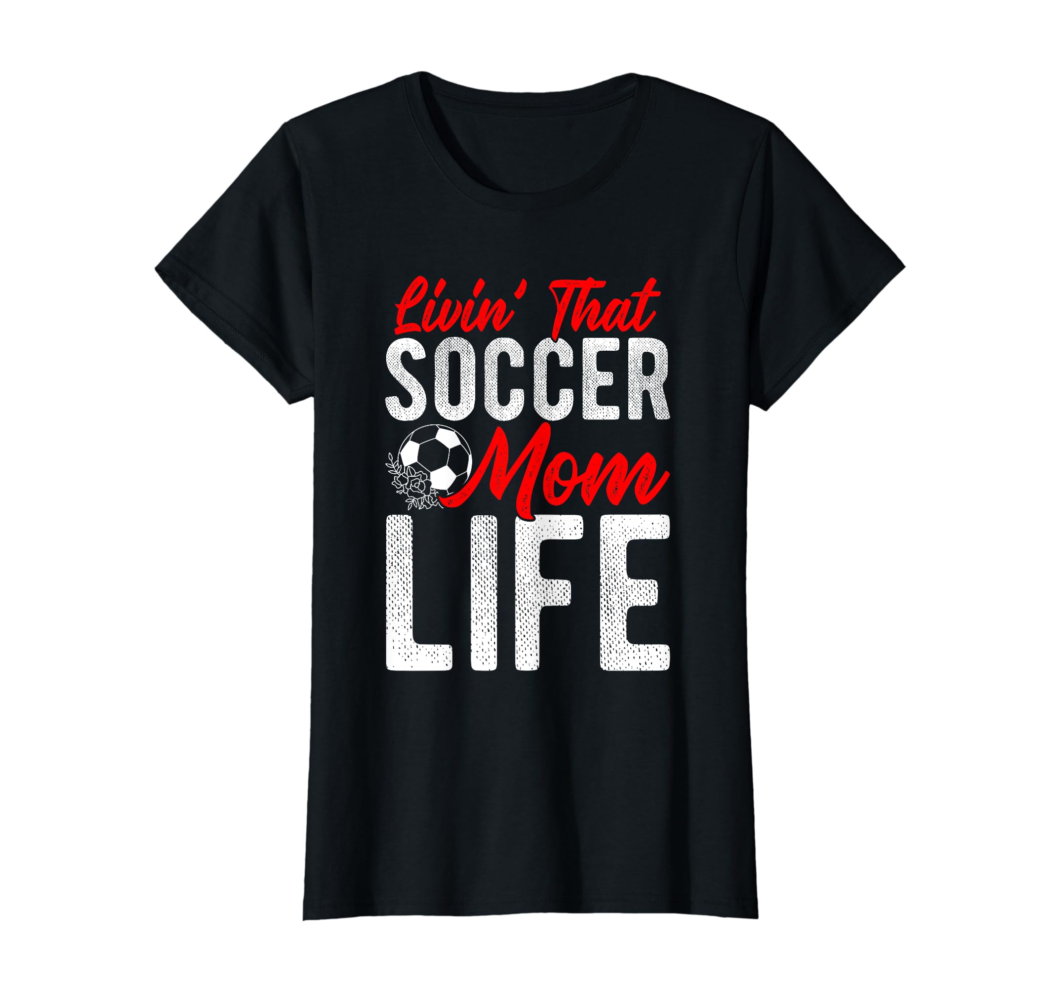 Livin That Soccer Mom Life T-Shirt - Casual Everyday Wear for Adults - T-Shirt, Sweatshirt, Hoodie