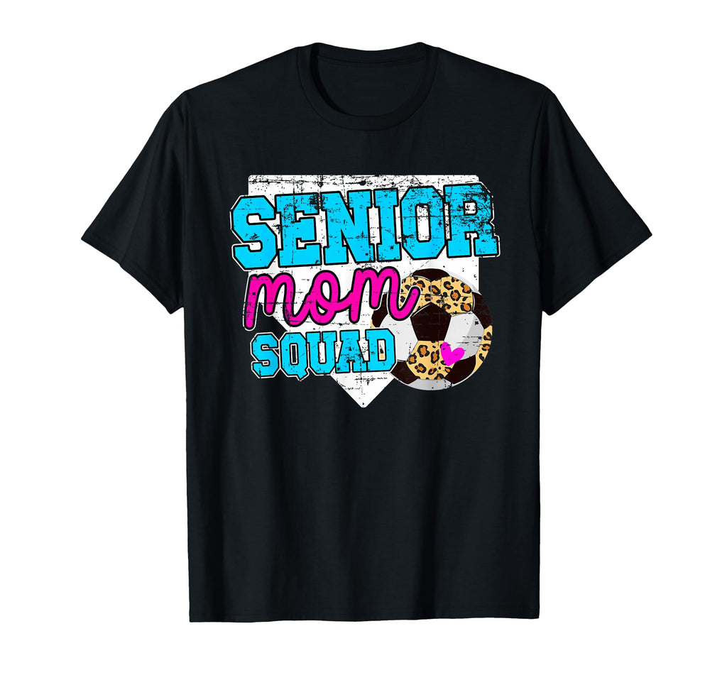 Soccer Senior Mom Squad Soccer T-Shirt - Fun Novelty Design Men Women - T-Shirt, Sweatshirt, Hoodie
