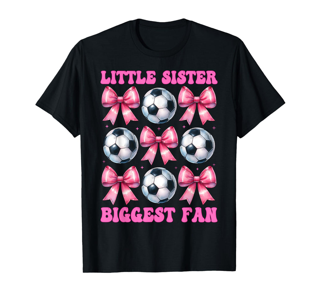Little Sister Biggest Fan Soccer T-Shirt - Streetwear Style for Adults - T-Shirt, Sweatshirt, Hoodie
