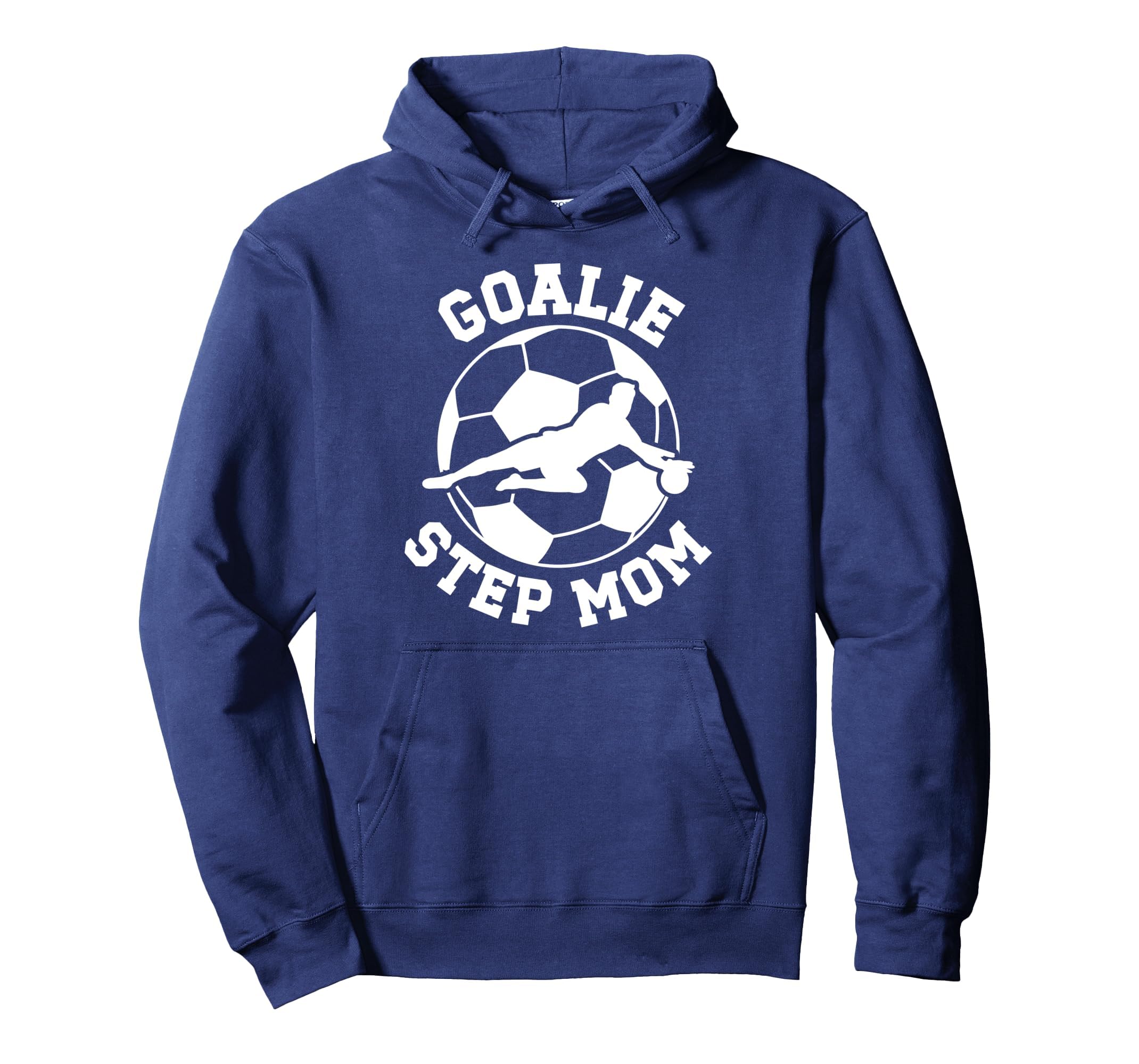Soccer Goalie Step Mom Soccer Keeper Hoodie - Unique Graphic Unisex - T-Shirt, Sweatshirt, Hoodie