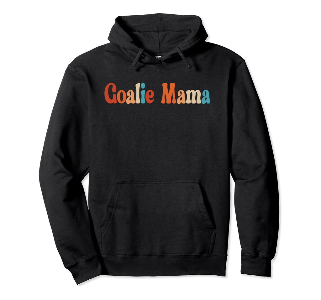 Goalie Mama Goalie Mom Lacrosse Soccer Hoodie - Novelty Apparel Men Women - T-Shirt, Sweatshirt, Hoodie