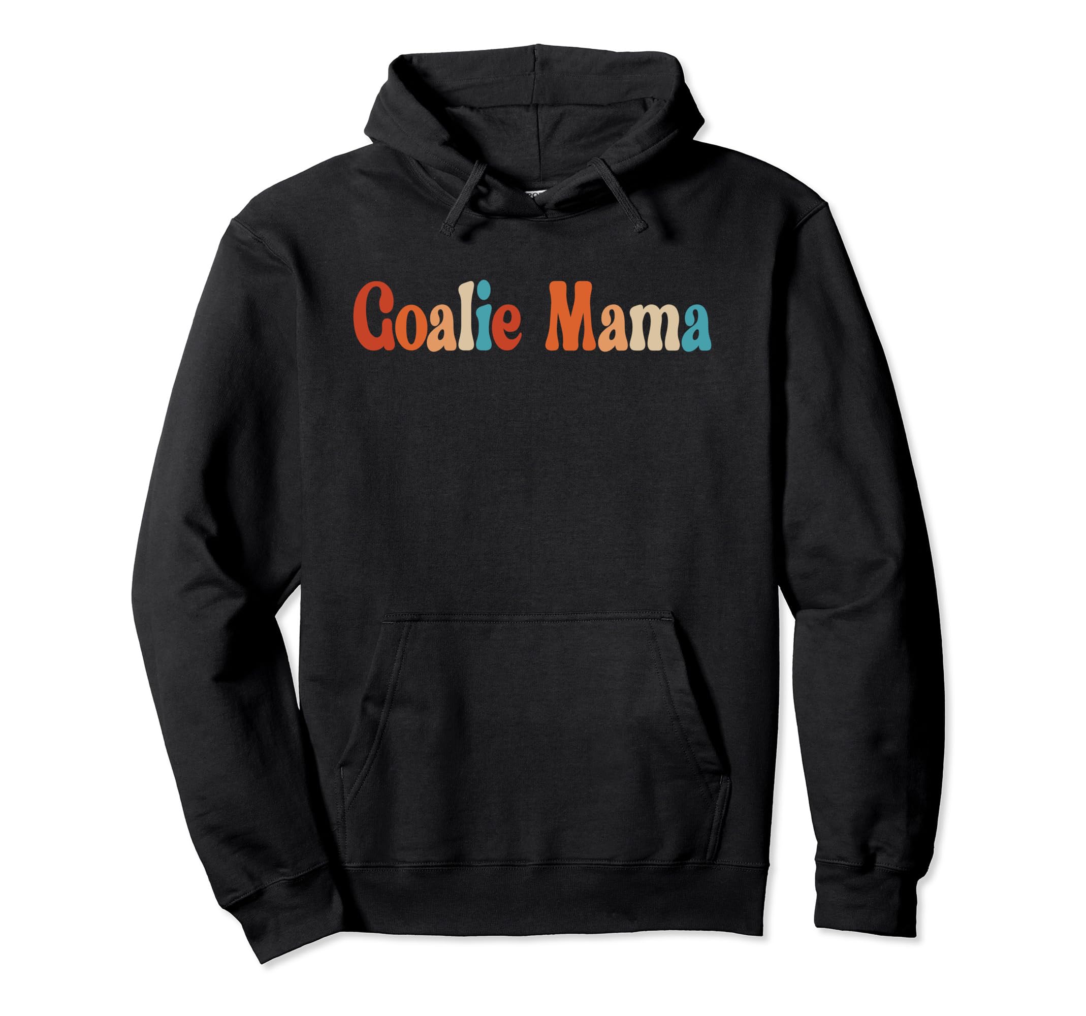 Goalie Mama Goalie Mom Lacrosse Soccer Hoodie - Novelty Apparel Men Women - T-Shirt, Sweatshirt, Hoodie