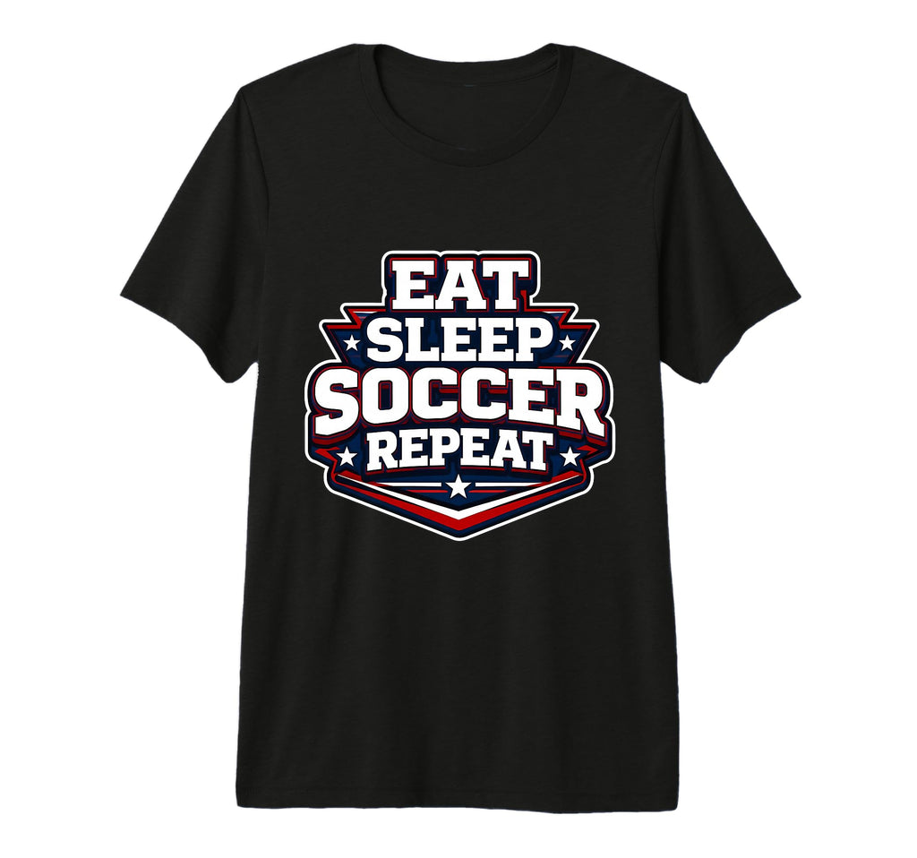 Eat Sleep Soccer Repeat Funny Football T-Shirt - Trendy Graphic Unisex - T-Shirt, Sweatshirt, Hoodie