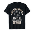 Best Soccer Players Are Born October T-Shirt - Novelty Apparel for Adults - T-Shirt, Sweatshirt, Hoodie
