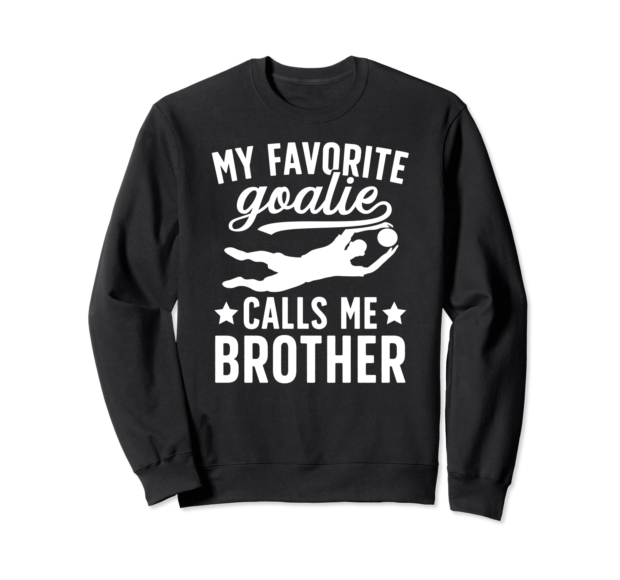 My Favorite Soccer Goalie Sweatshirt - Fun Novelty Design Men Women - T-Shirt, Sweatshirt, Hoodie