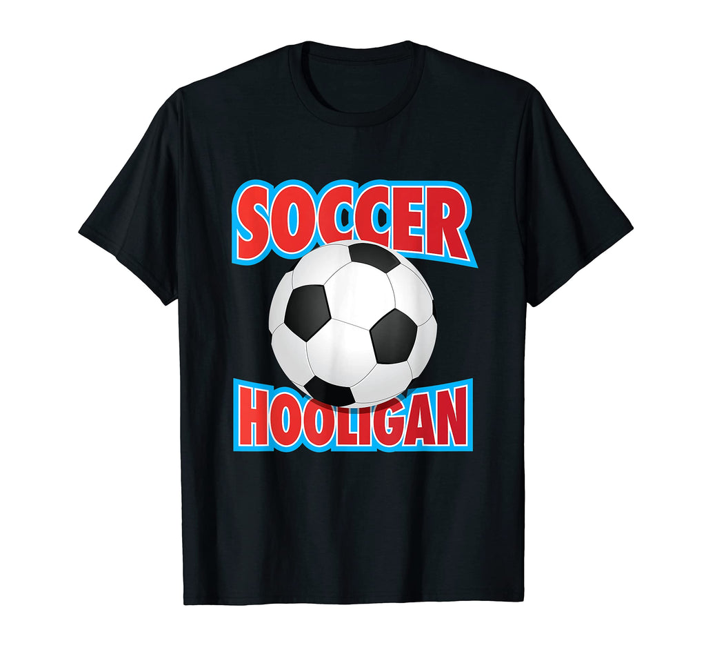 Soccer Hooligan Funny Soccer Fan Player T-Shirt - Graphic Print Men Women - T-Shirt, Sweatshirt, Hoodie