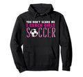 You Dont Scare Me I Coach Soccer Soccer Hoodie - Unique Graphic for Adults - T-Shirt, Sweatshirt, Hoodie