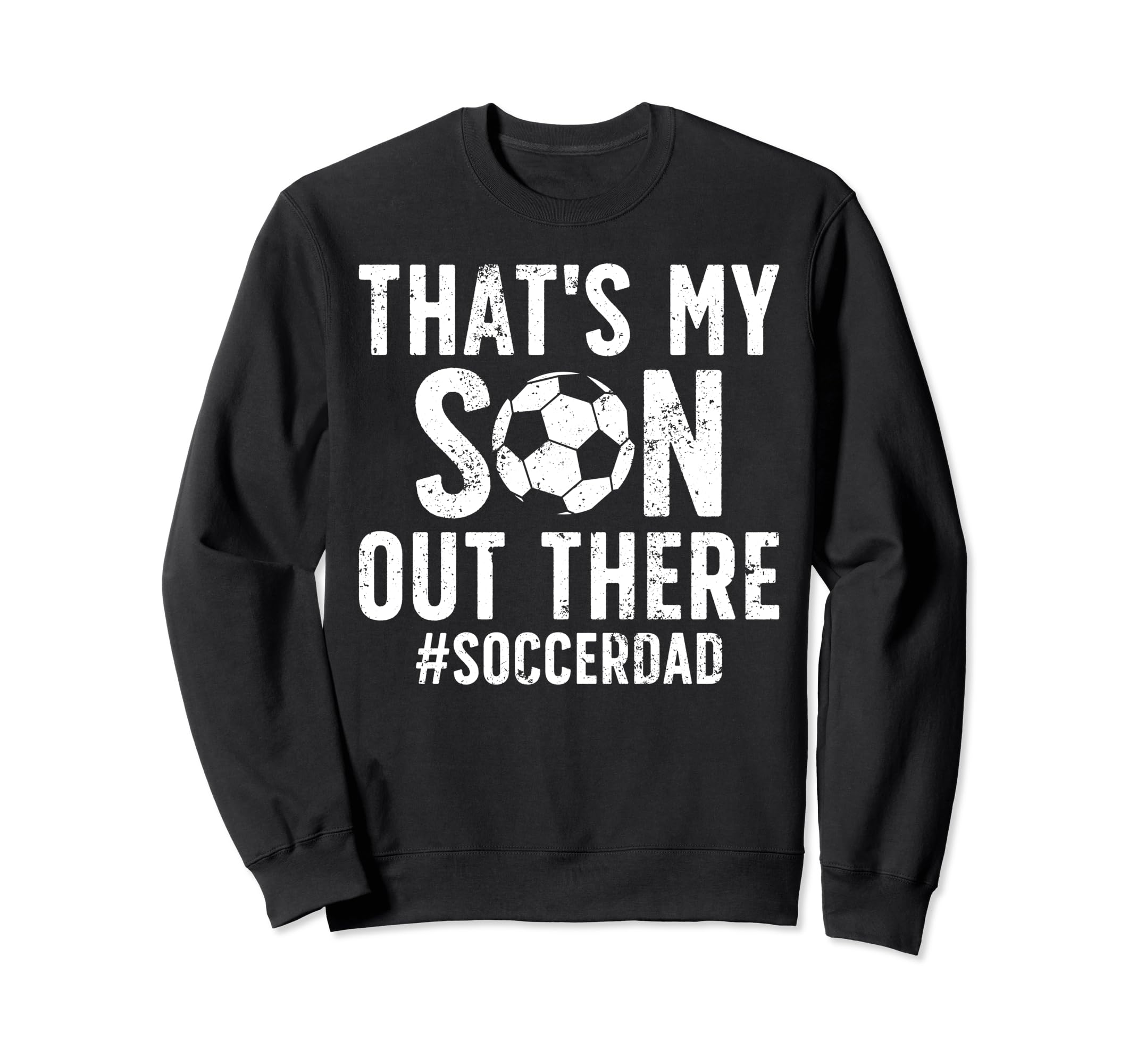 Thats My Son Soccer Dad Soccer Sweatshirt - Trendy Graphic for Adults - T-Shirt, Sweatshirt, Hoodie