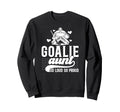 Hockey Goalie Aunt So Loud So Sweatshirt - Casual Everyday Wear Men Women - T-Shirt, Sweatshirt, Hoodie