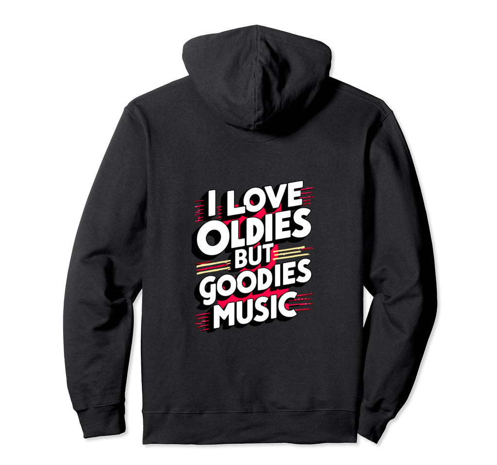 I Love Oldies But Goodies Music R B Hip Hoodie - Aesthetic Graphic Unisex - T-Shirt, Sweatshirt, Hoodie