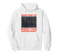 What Part Dont You Understand Funny Hoodie - Casual Everyday Wear Unisex - T-Shirt, Sweatshirt, Hoodie