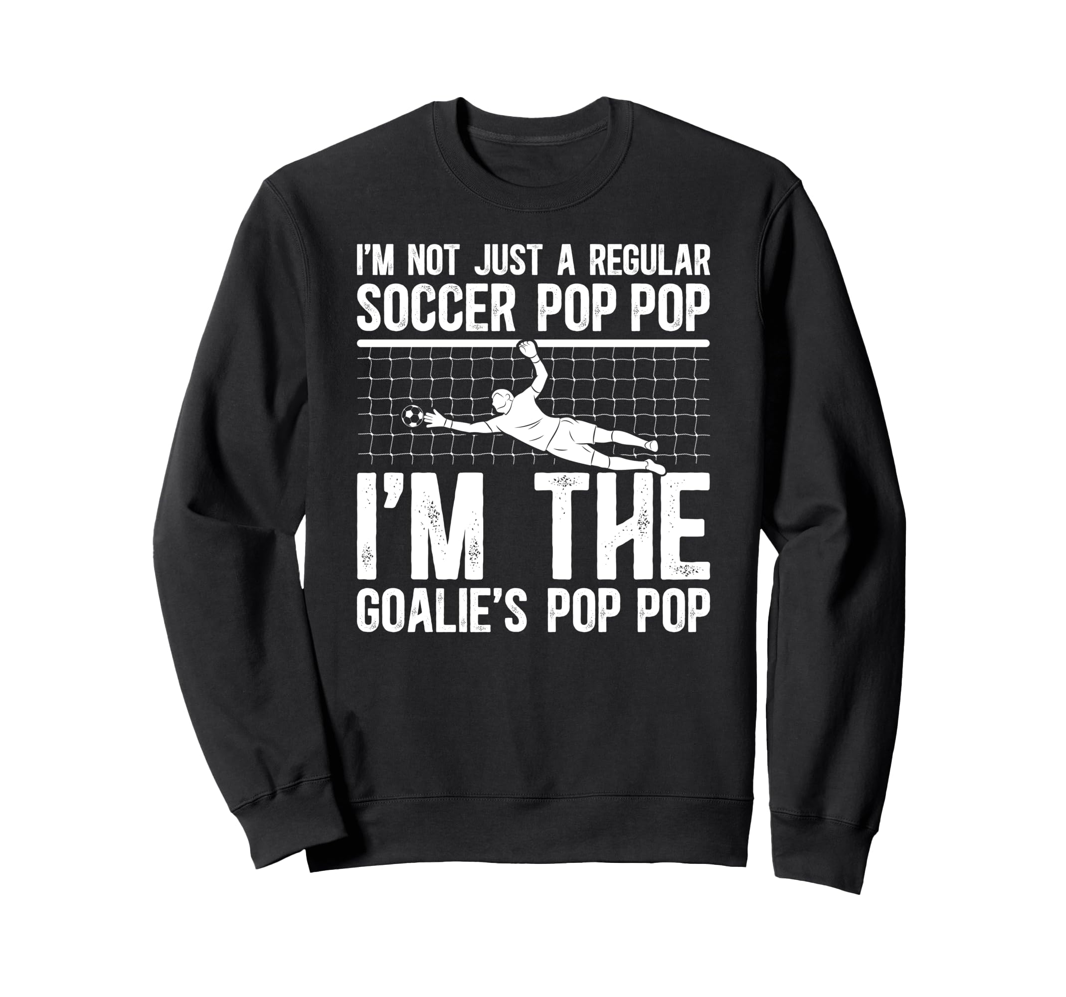 Im Soccer Goalie Pop Pop Soccer Sweatshirt - Custom Art Print for Adults - T-Shirt, Sweatshirt, Hoodie