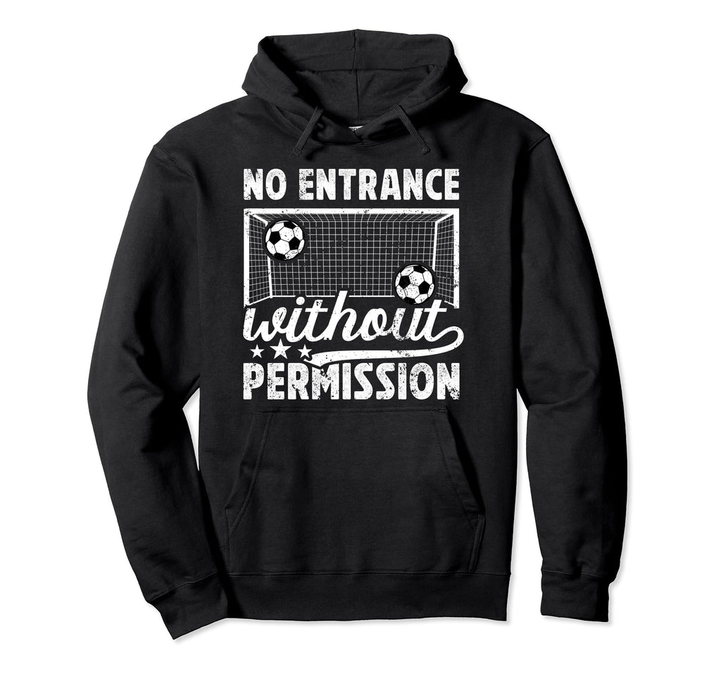 No Entrance Soccer Goalkeeper Soccer Hoodie - Minimalist Print Men Women - T-Shirt, Sweatshirt, Hoodie