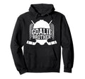 Ice Hockey Goalie Brother Hockey Hoodie - Custom Art Print Men Women - T-Shirt, Sweatshirt, Hoodie