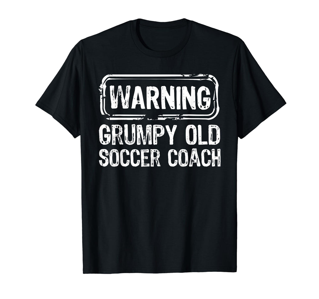 Warning Grumpy Old Soccer Coach T-Shirt - Custom Art Print for Adults - T-Shirt, Sweatshirt, Hoodie