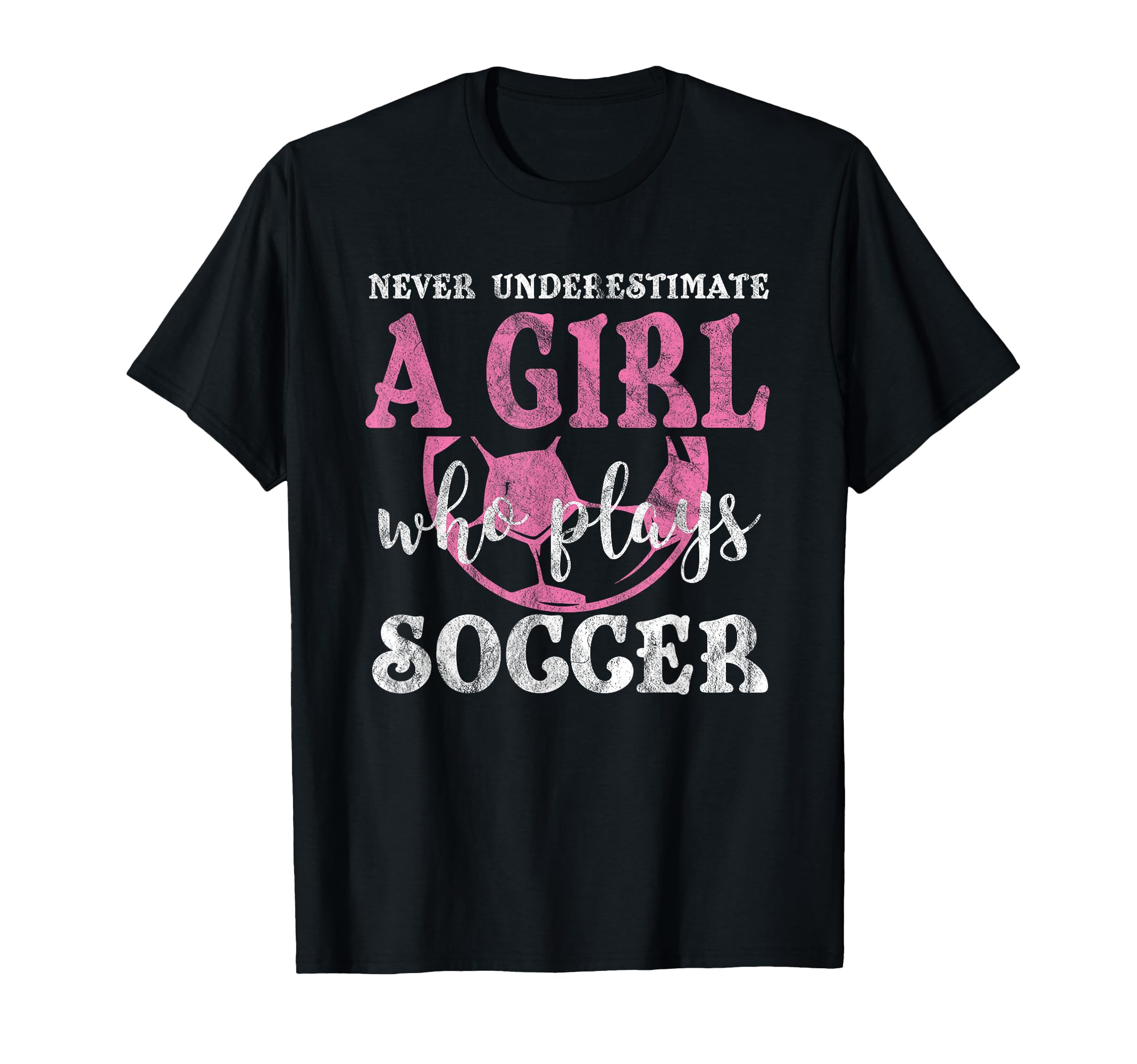 Never Underestimate Who Plays Soccer T-Shirt - Streetwear Style Unisex - T-Shirt, Sweatshirt, Hoodie