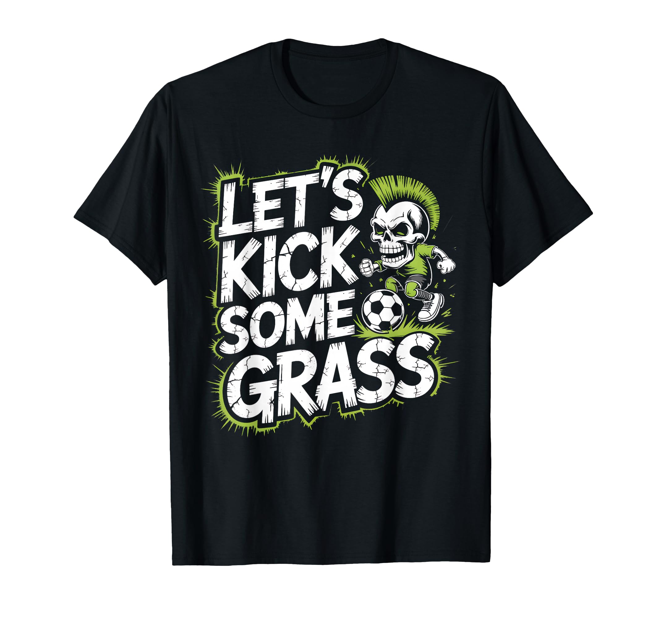 Let S Kick Some Grass Soccer Mom T-Shirt - Fun Novelty Design Unisex - T-Shirt, Sweatshirt, Hoodie