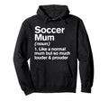 Soccer Mum Louder And Prouder Funny Hoodie - Graphic Print for Adults - T-Shirt, Sweatshirt, Hoodie