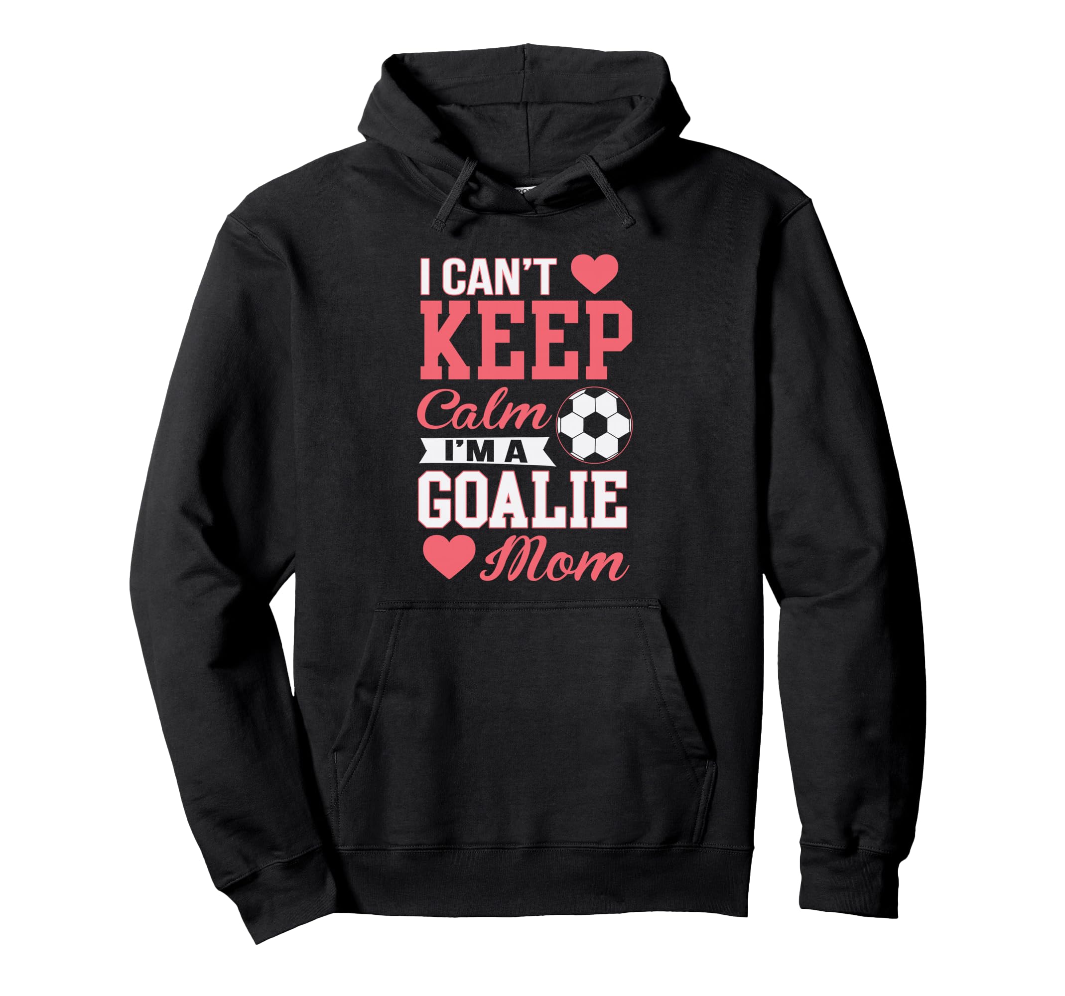 Funny Sorry I Cant Keep Calm Im Goalie Hoodie - Trendy Graphic for Adults - T-Shirt, Sweatshirt, Hoodie
