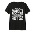 Soccer Player Call Me Host Dad T-Shirt - Streetwear Style for Adults - T-Shirt, Sweatshirt, Hoodie