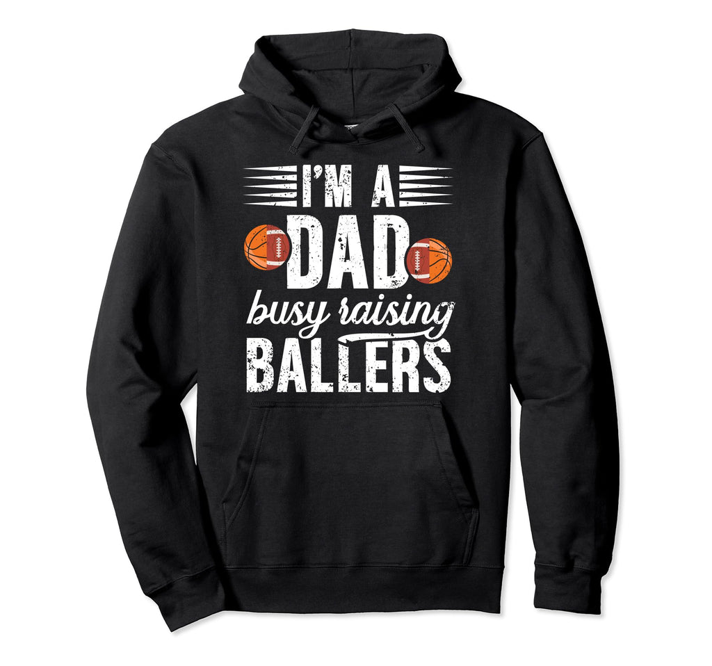 Im Dad Busy Raising Ballers Football Hoodie - Novelty Apparel Men Women - T-Shirt, Sweatshirt, Hoodie