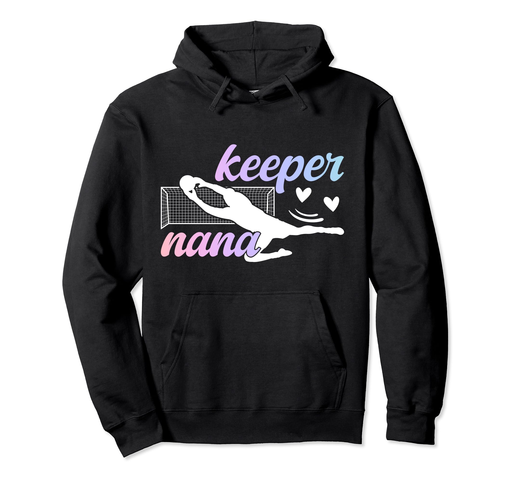 Soccer Keeper Nana Soccer Goalkeeper Hoodie - Fun Novelty Design Unisex - T-Shirt, Sweatshirt, Hoodie