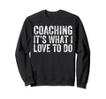 Coaching Love Funny Soccer Coaches Sweatshirt - Trendy Graphic Men Women - T-Shirt, Sweatshirt, Hoodie