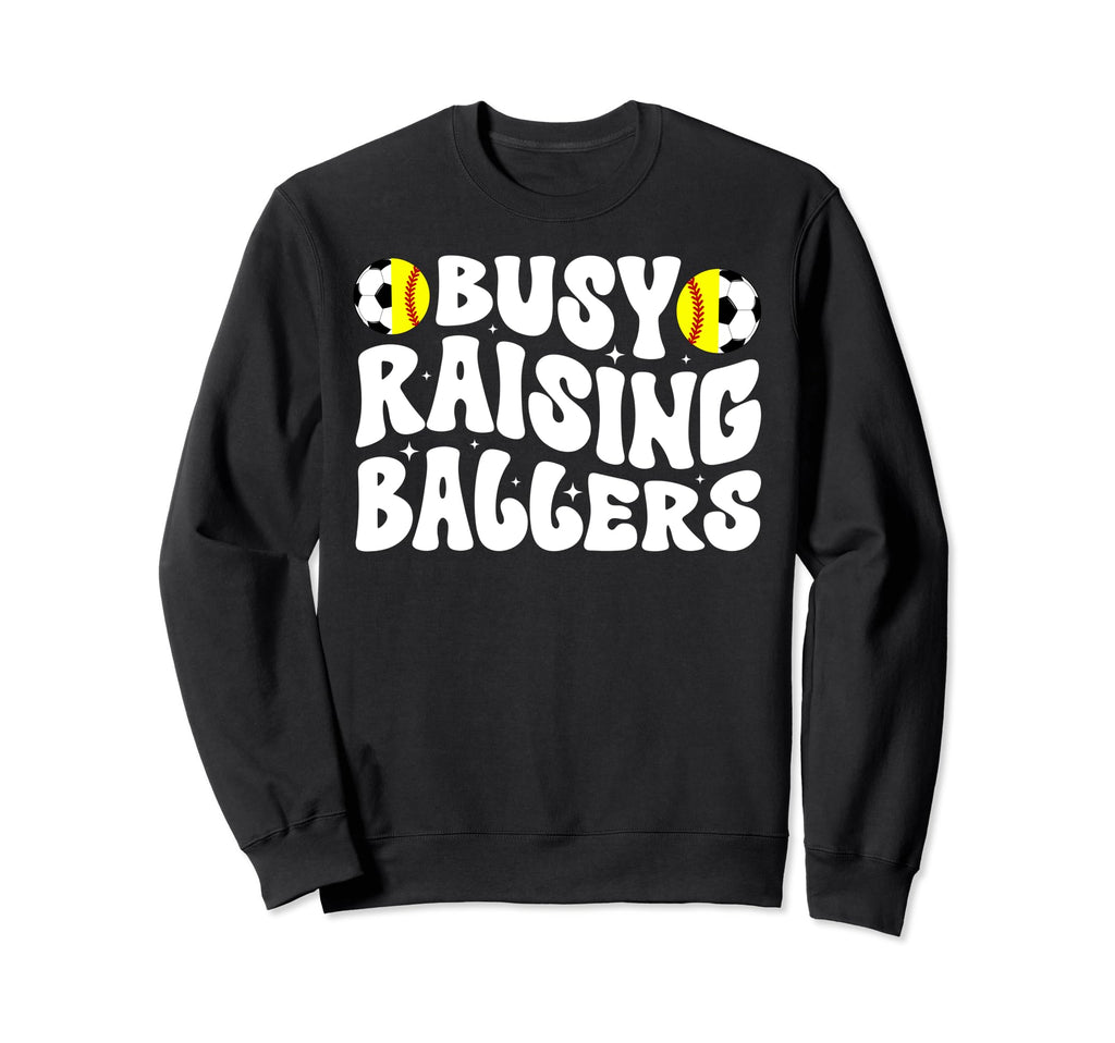 Busy Raising Ballers Softball Soccer Mom Sweatshirt - Graphic Print Unisex - T-Shirt, Sweatshirt, Hoodie
