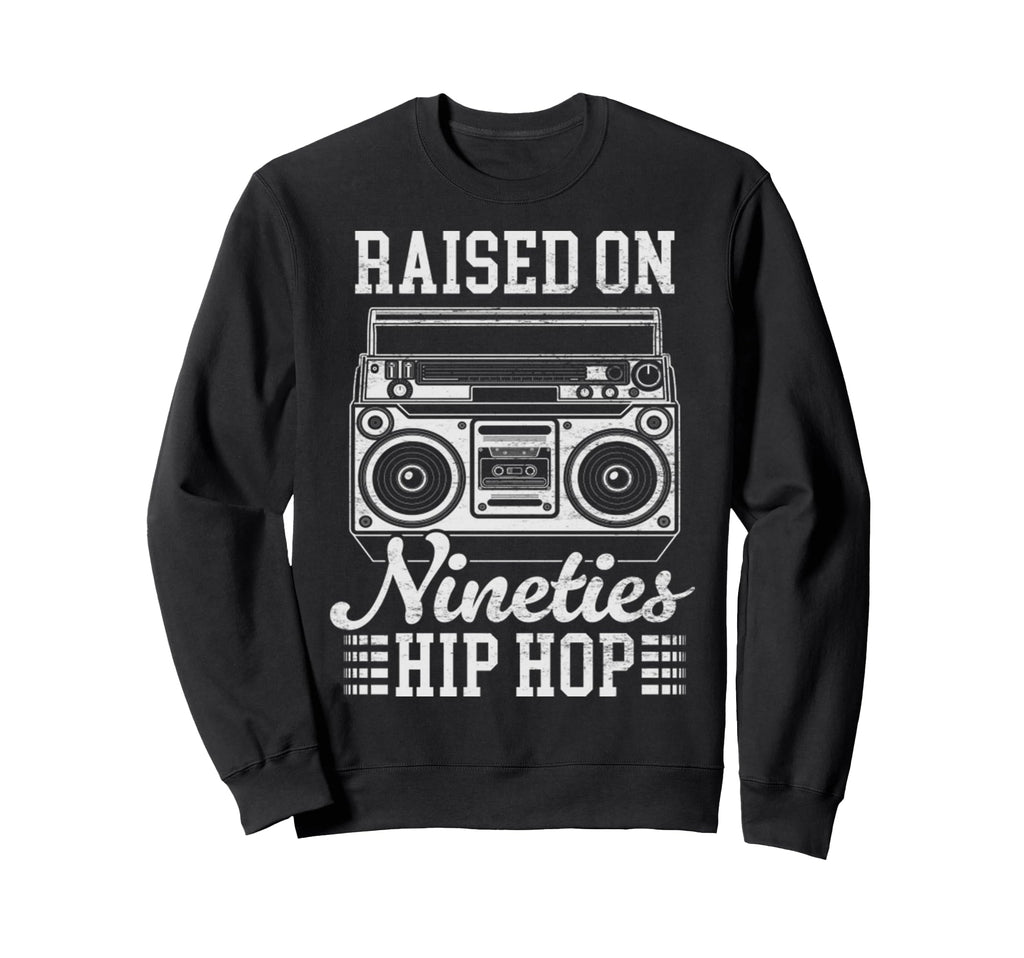 Raised 90S Hip Hop Funny Boombox Sweatshirt - Streetwear Style Unisex - T-Shirt, Sweatshirt, Hoodie